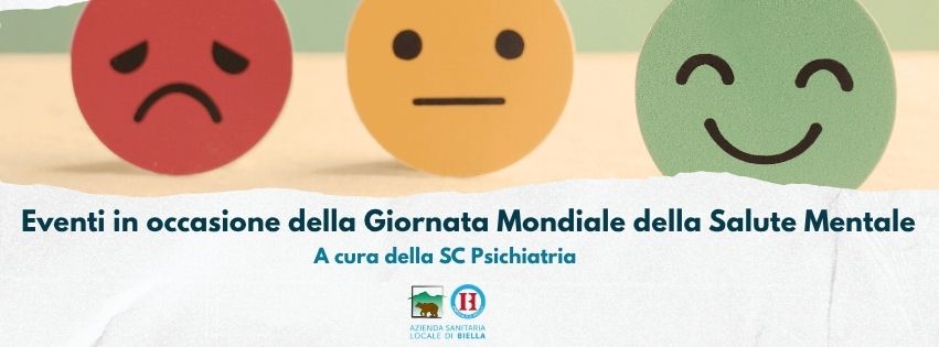 Smile triste di colore rosso, smile serio di colore gialle, smile allegro di colore verde con scritta "Eventi in occasione della Giornata Mondiale della Salute Mentale a cura della SC Psichiatria e logo ASL BI